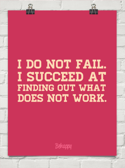 Ma ei ebaõnnestu. Ma olen edukas mõistmaks, mis ei toimi.